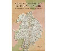 Christopher Dye Changing Approaches to Local History: Warwick (Copertina rigida)