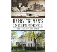 Jon Taylor Harry Truman's Independence (Tascabile)