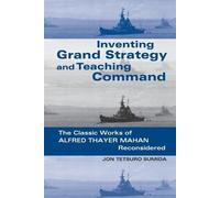 Jon Tetsuro Sumida Inventing Grand Strategy and Teaching Command (Tascabile)