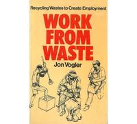 Jon Vogler Work from Waste (Tascabile)