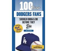 Jon Weisman 100 Things Dodgers Fans Should Know & Do Before They Die (Tascabile)