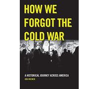 Jon Wiener How We Forgot the Cold War (Copertina rigida)