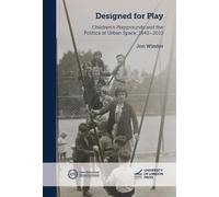 Jon Winder Designed for Play: Children’s Playgrounds and the Politic (Tascabile)