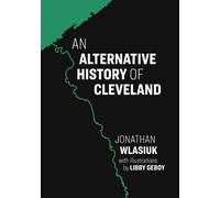 Jon Wlasiuk An Alternative History of Cleveland (Tascabile)