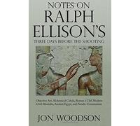 Jon Woodson Notes on Ralph Ellison's Three Days Before the Shooting (Tascabile)