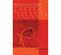 Jon Woodward Mister Goodbye Easter Island (Tascabile)
