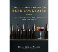 Jon Yeager Lindsay Yeage The Ultimate Guide to Beer Cocktail (Copertina rigida)
