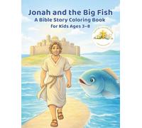 Jonah and the Big Fish: A Bible Story Coloring Book for Kids Ages 3 - 8