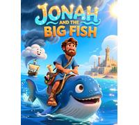 Jonah and the Big Fish: Bible Story for Kids Ages 3-8 | Christian Children’s Book Teaching God’s Love, Faith, and Obedience