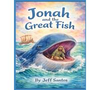 Jonah and the Great Fish: A Lesson in Obedience