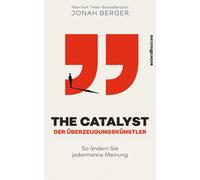 Jonah Berger The Catalyst - Der Überzeugungskünstler: So ändern Sie (Tascabile)