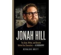 JONAH HILL: The Actor, Writer, and Director Behind the Characters - A BIOGRAPHY