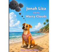 Jonah Liza and the Worry Clouds: A Children's Story About Feelings, Friendship, and Positive Thinking