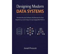 Jonah Prescott Designing Modern Data Systems (Tascabile)