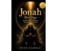 Jonah-Three Days.: Swallowed by Darkness. Surrounded by Grace