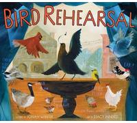 Jonah Winter Bird Rehearsal (Copertina rigida)