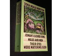 Jonah's gourd Vine. Mules and Men. Their Eyes Were Watching God. ( 3 Stories in One Volume )