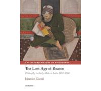 Jonardon Ganeri The Lost Age of Reason (Tascabile) Oxford History of Philosophy