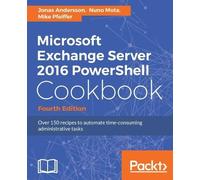 Jonas Andersson Nuno Microsoft Exchange Server 2016 PowerShell Cookbo (Digital)