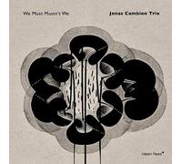 Jonas Cambien Trio - We Must Mustn't We