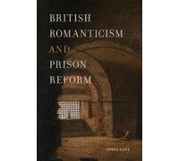 Jonas Cope British Romanticism and Prison Reform (Tascabile)