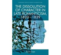 Jonas Cope The Dissolution of Character in Late Romanticism, (Copertina rigida)
