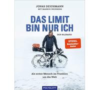 Jonas Deichmann Das Limit bin nur ich - Der Bildband: Als ers (Copertina rigida)