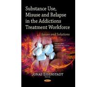 Jonas Eisenstad Substance Use, Misuse & Relapse in the Addict (Copertina rigida)
