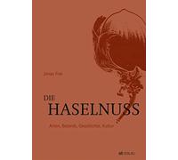 Jonas Frei Die Haselnuss: Arten, Botanik, Geschichte, Kultur. (Copertina rigida)