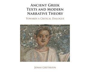 Jonas Grethlein Ancient Greek Texts and Modern Narrative Theory (Tascabile)