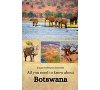Jonas Hoffmann-Schmidt All you need to know about Botswana (Tascabile)