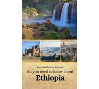 Jonas Hoffmann-Schmidt All you need to know about Ethiopia (Tascabile)