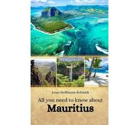 Jonas Hoffmann-Schmidt All you need to know about Mauritius (Tascabile)