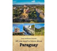 Jonas Hoffmann-Schmidt All you need to know about Paraguay (Tascabile)