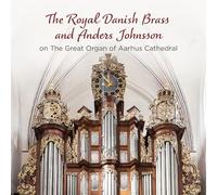 Jonas Hojen Wiik; Luke Dempsey; Lazlo Molnar; Ola Nordkvist; Keld Jorgensen; Marco Gomez; Malte Nielsen Vendelb; Anders Johnsson - The Royal Danish Brass and Anders Johnsson on The Great Organ of Aarhus Cathedral