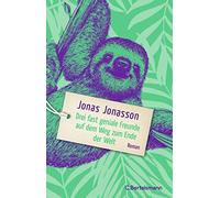 Jonas Jonasson Drei fast geniale Freunde auf dem Weg zum End (Copertina rigida)