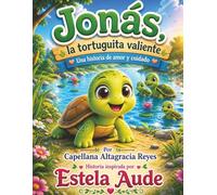 Jonás, la tortuguita valiente: Una historia de amor y cuidado