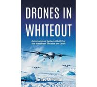 Jonas Merakai Drones in Whiteout: Autonomous Systems Built fo (Copertina rigida)