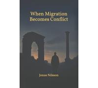Jonas Nilsson when Migration Becomes Conflict (Tascabile)