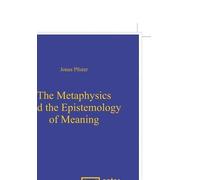 Jonas Pfister The Metaphysics and the Epistemology of Meaning (Copertina rigida)