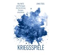 Jonas Tögel Kriegsspiele: Wie NATO und Pentagon die Zerstörung Europ (Tascabile)