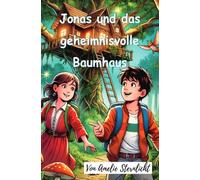 Jonas und das geheimnisvolle Baumhaus: Ein personalisiertes Buch mit dem Vornamen deines Kindes