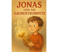 Jonas und die Zaubertrompete: Wenn Musik Herzen heilt