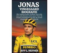 JONAS VINGEGAARD BIOGRAFIE: Het inspirerende verhaal van zijn reis van Deense roots naar Tour de France Firestarter en hoe de eerste etappe alles veranderde