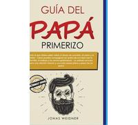 Jonas Weidner Elisa Mateo Guillén Guía del papá primerizo (Copertina rigida)