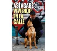 Jonatan Artiñan Así acabé viviendo en la calle / So That's How I End (Tascabile)
