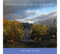 Jonatan Sarikoski Search Party The Time Is Ripe (CD) Album