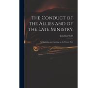 Jonathan 1667-1745 S The Conduct of the Allies and of the Late Mini (Tascabile)