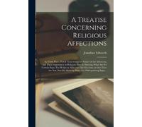 Jonathan 1703-1758 Edward A Treatise Concerning Religious Affection (Tascabile)
