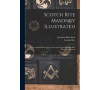 Jonathan 1811-1892 Blanchard Scotch Rite Masonry Illustrated (Tascabile)